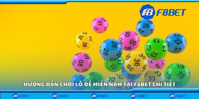 Hướng dẫn chơi lô đề miền nam tại F8bet chi tiết