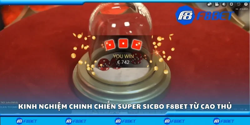 Kinh nghiệm chinh chiến Super Sicbo f8 bet