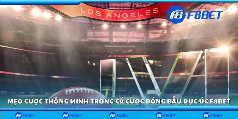 Mẹo cược thông minh trong cá cược bóng bầu dục Úc F8bet