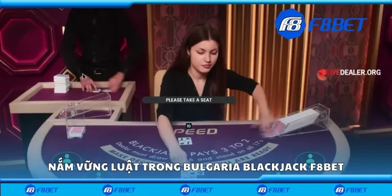 Nắm vững luật và quy định trong bulgaria blackjack F8bet