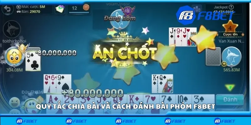 Quy tắc chia bài và cách đánh bài phỏm F8bet