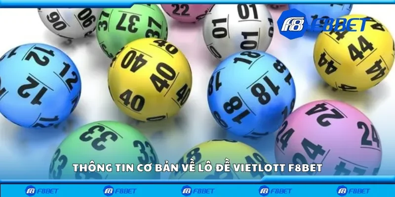 Thông tin cơ bản về lô đề vietlott F8bet