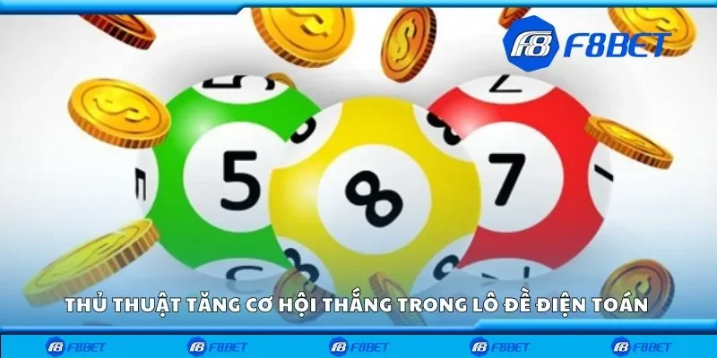 Thủ thuật tăng cơ hội thắng trong lô đề điện toán