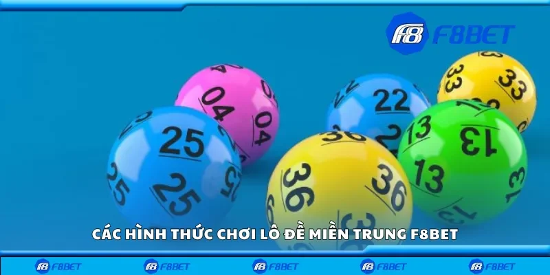 Vài hình thức chơi lô đề miền Trung F8bet