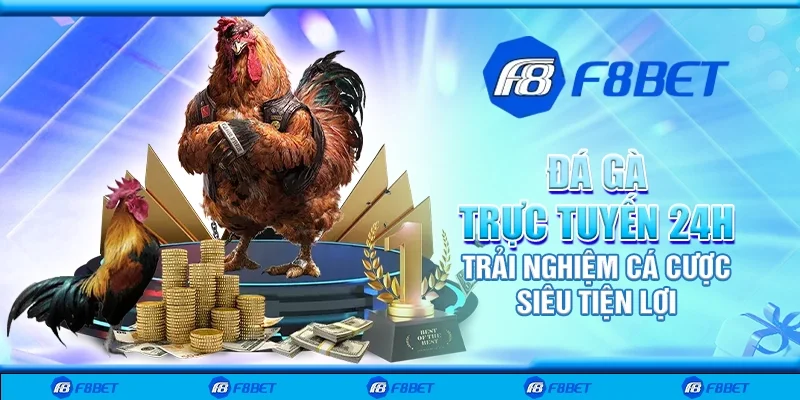 Đá gà trực tuyến 24h - Trải nghiệm cá cược siêu tiện lợi
