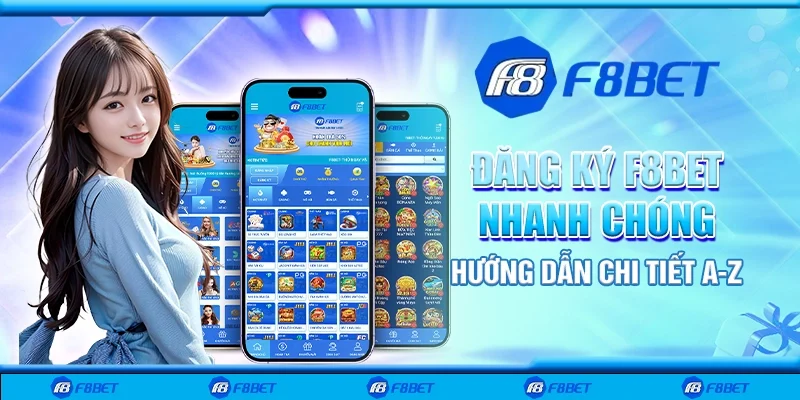 Đăng Ký F8bet Nhanh Chóng – Hướng Dẫn Chi Tiết A-Z