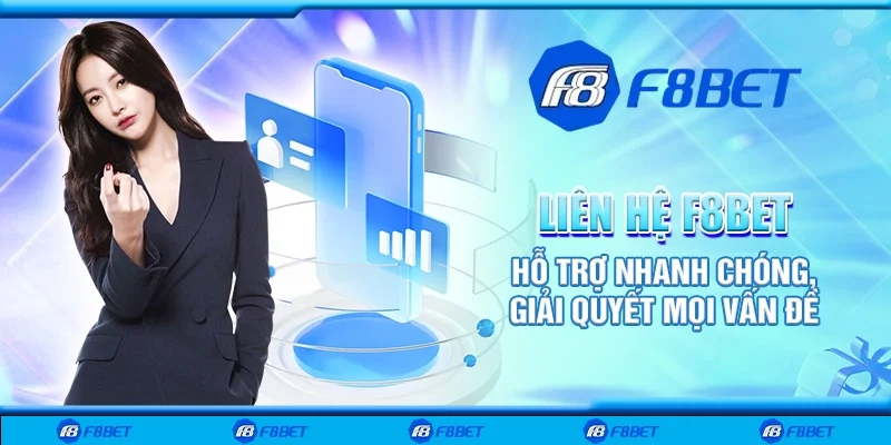 Liên Hệ F8bet - Hỗ Trợ Nhanh Chóng, Giải Quyết Mọi Vấn Đề