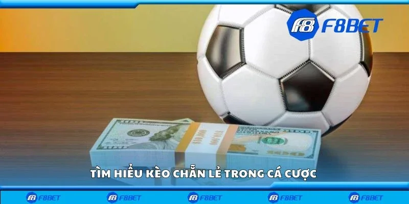 Tìm hiểu kèo chẵn lẻ trong cá cược 